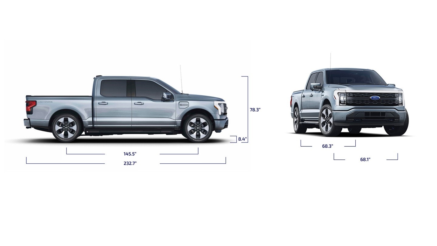2023 Ford F150® Lightning® Wheelbase 145.4 inches Bumper to bumper 232.7 inches Ground clearance 8.4 inches Height 78.3 inches